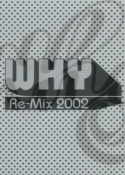 Copertina di Why Re-Mix 2002