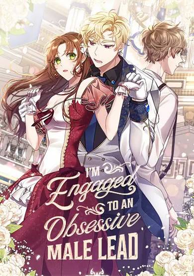 I'm Engaged to an Obsessive Male Lead